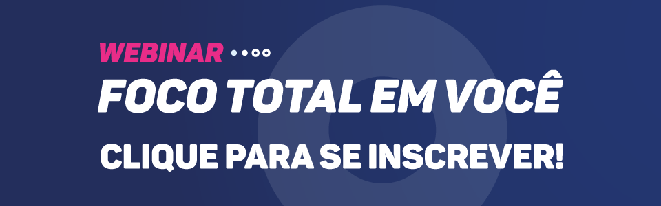 Inscreva-se no Webinar Foco Total em Você