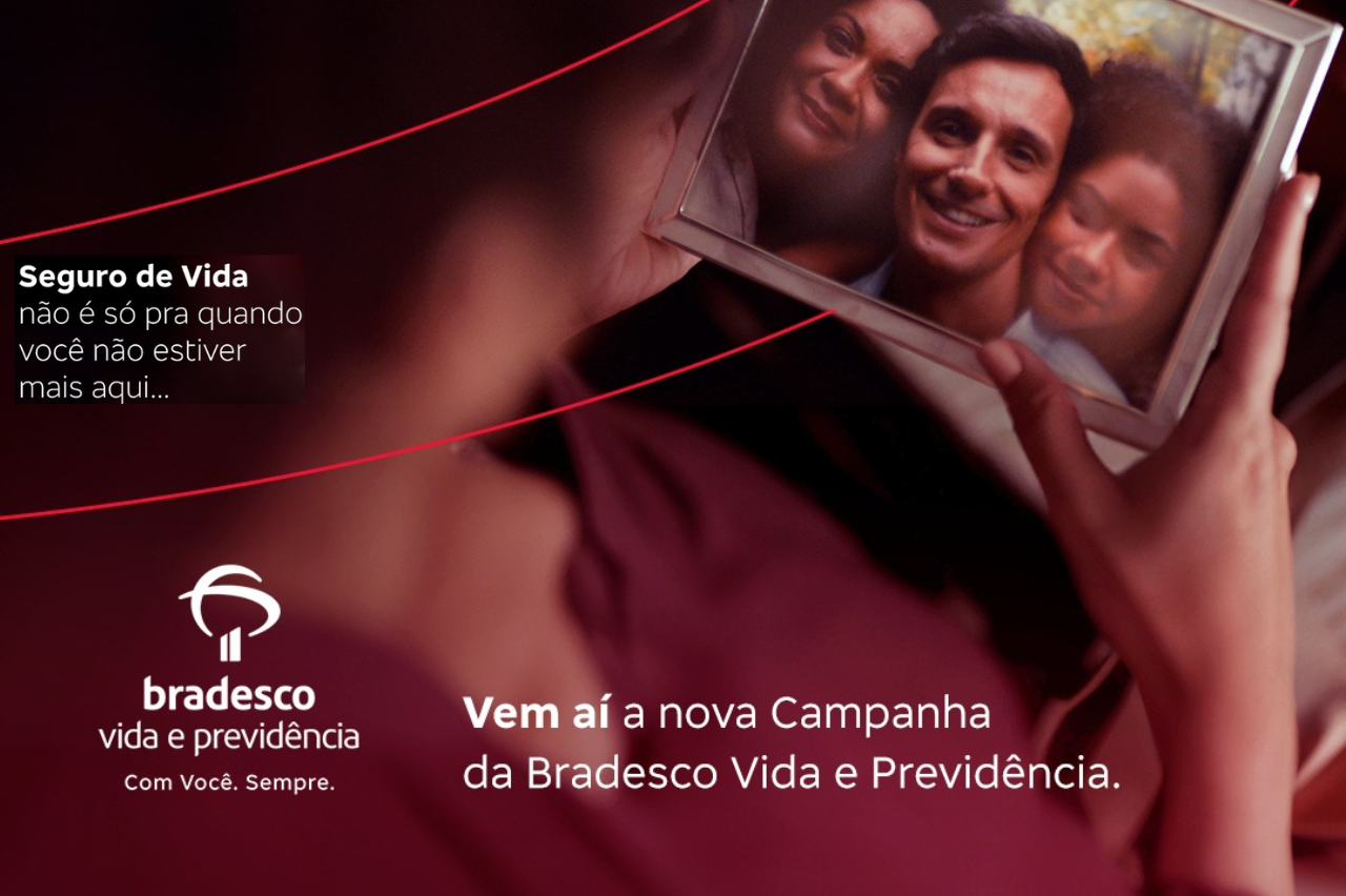 Bradesco Vida E Previdência Lança Campanha Que Destaca Os Benefícios Do